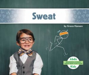 Gross Body Functions: Sweat by GRACE HANSEN