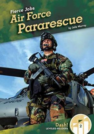 Fierce Jobs: Air Force Pararescue by JULIE MURRAY