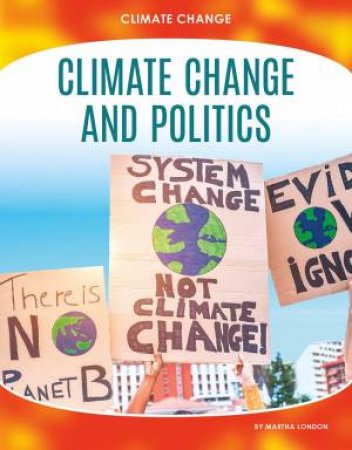 Climate Change: Climate Change and Politics by MARTHA LONDON