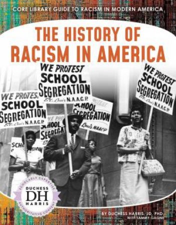 Racism in America: The History of Racism in America by DUCHESS HARRIS