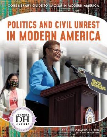 Racism in America: Politics and Civil Unrest in Modern America by DUCHESS HARRIS