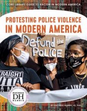 Racism in America Protesting Police Violence in Modern America
