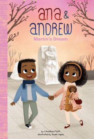 Anna And Andrew: Martin's Dream by Christine Platt & Anuki Lopez
