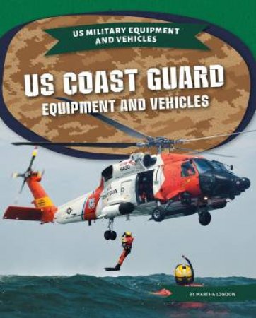 US Coast Guard Equipment Equipment and Vehicles by Martha London
