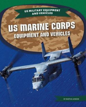 US Marine Corps Equipment Equipment and Vehicles by Martha London