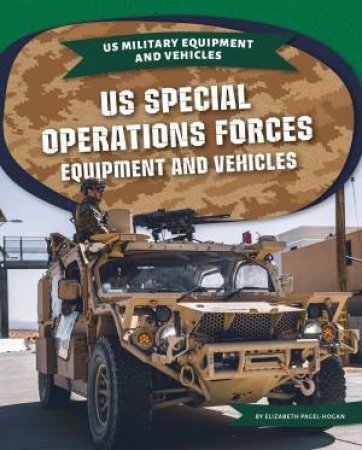 US Special Operations Forces Equipment and Vehicles by Martha London