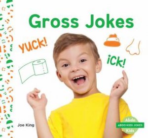 Abdo Kids Jokes: Gross Jokes by Joe King