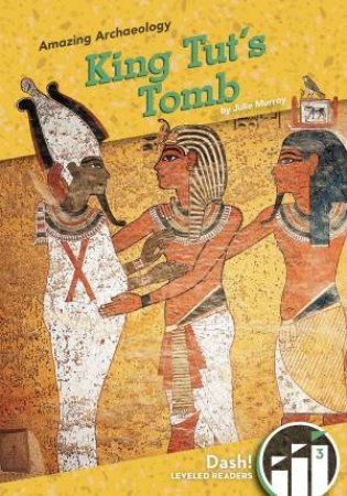 Amazing Archaeology: King Tut's Tomb by Julie Murray