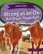 Animal Idioms Strong As An Ox Are Oxen Powerful