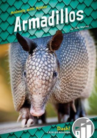 Animals With Armor: Armadillos by Julie Murray