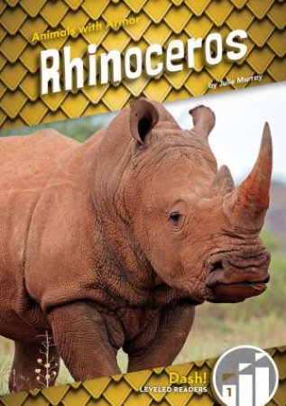 Animals With Armor: Rhinoceros by Julie Murray