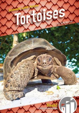 Animals With Armor: Tortoises by Julie Murray