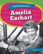 Groundbreaker Bios Amelia Earhart