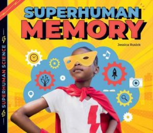 Superhuman Memory by Jessica Rusick