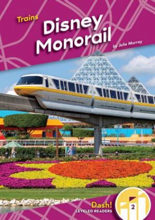 Trains: Disney Monorail by Julie Murray