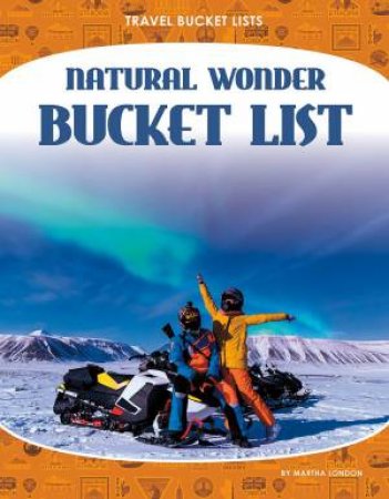Travel Bucket Lists: Natural Wonder Bucket List by Martha London