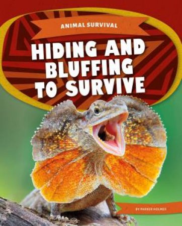 Animal Survival: Hiding And Bluffing To Survive by Parker Holmes