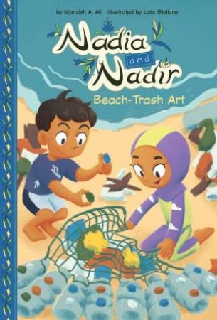 Nadia And Nadir: Beach-Trash Art by Marzieh A. Ali