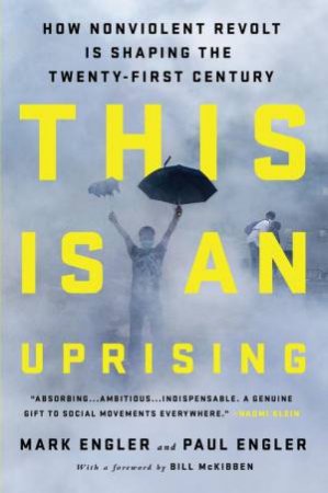 This Is an Uprising by Mark Engler & Paul Engler & Bill McKibben
