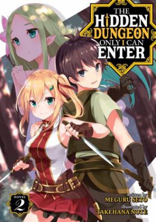 The Hidden Dungeon Only I Can Enter (Light Novel) Vol. 2 by Meguru Seto