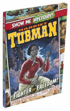 Harriet Tubman: Fighter For Freedom! by James, Jr. Buckley