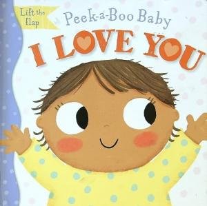 Peek-A-Boo Baby: I Love You