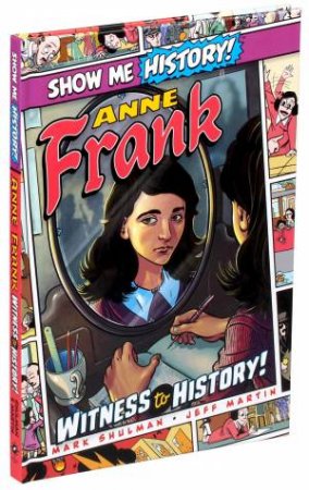 Anne Frank: Witness To History! by Mark Shulman