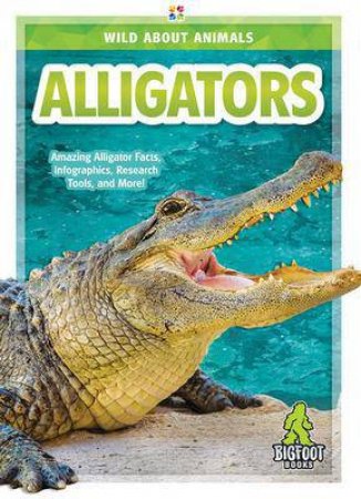 Wild About Animals: Alligators by Martha London