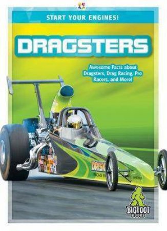 Start Your Engines: Dragsters by Martha London