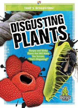 That's Disgusting: Disgusting Plants by Joanne Mattern