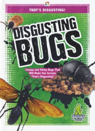 That's Disgusting: Disgusting Bugs by Joanne Mattern