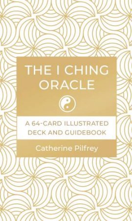 The I Ching Oracle by Catherine Pilfrey