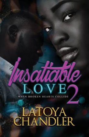 Insatiable Love 2 by Latoya Chandler