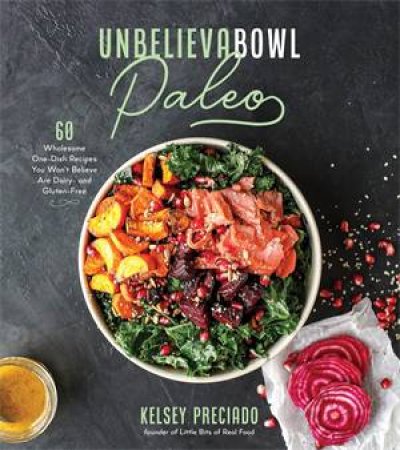 Unbelievabowl Paleo by Kelsey Preciado