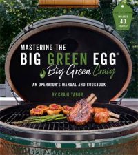 The Big Green Egg Bible