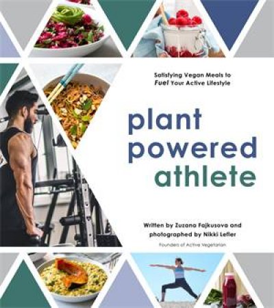 Plant Powered Athlete by Zuzana Fajkusova & Nikki Lefler