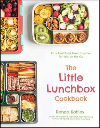 The Little Lunchbox Cookbook by Renee Kohley