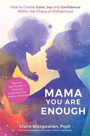 Mama, You Are Enough by Claire Nicogossian