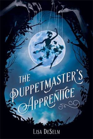 The Puppetmaster�s Apprentice by Lisa DeSelm