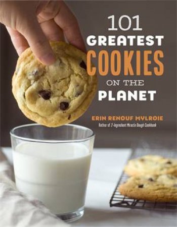 101 Greatest Cookies On The Planet by Erin Mylroie