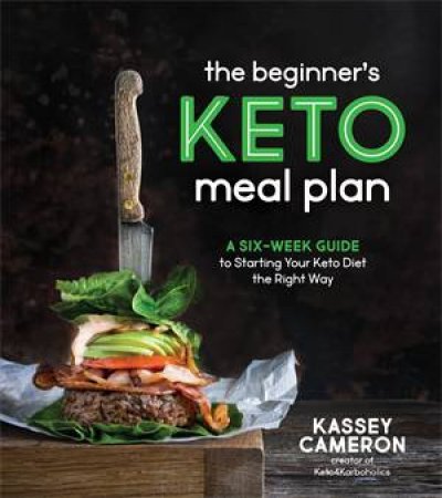 The Beginner’s Keto Meal Plan by Kassey Cameron