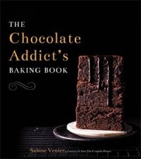 The Chocolate Addicts Baking Book