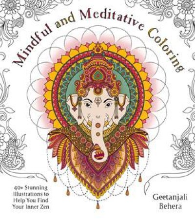 Mindful And Meditative Coloring by Geetanjali Behera