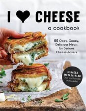 I Heart Cheese A Cookbook