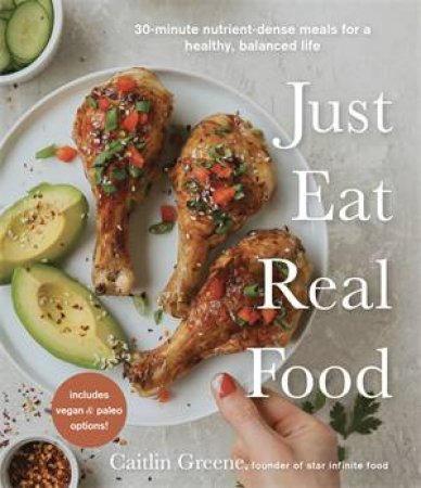 Just Eat Real Food by Caitlin Greene