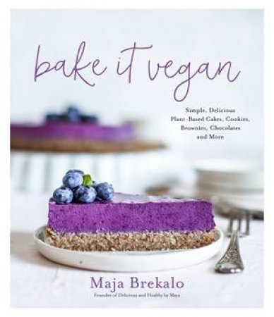 Bake It Vegan by Maja Brekalo