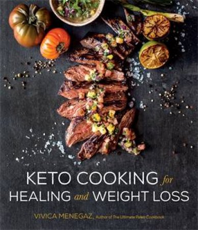 Keto Cooking For Healing And Weight Loss by Vivica Menegaz