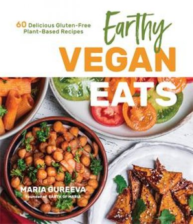 Earthy Vegan Eats by Maria Gureeva