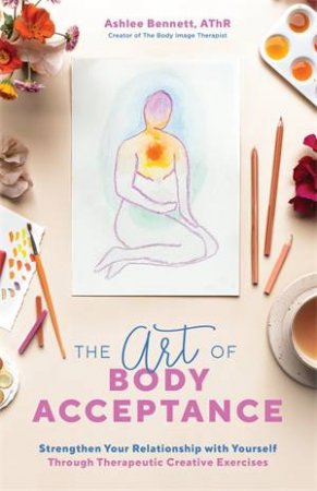 The Art Of Body Acceptance by Ashlee Bennett