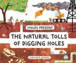 Moles Present The Natural Tolls Of Digging Holes